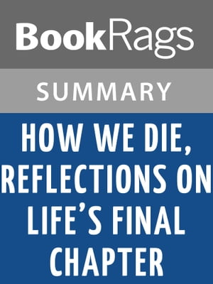 How We Die, Reflections on Life's Final Chapter by Sherwin B. Nuland | Summay & Study Guide