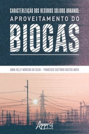 Caracterização dos Resíduos Sólidos Urbanos: Aproveitamento do Biogás