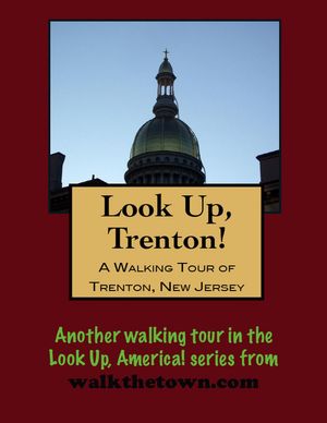 A Walking Tour of Trenton, New JerseyŻҽҡ[ Doug Gelbert ]