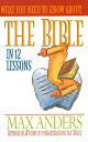 What You Need to Know About the Bible 12 Lessons That Can Change Your Life【電子書籍】[ Max Anders ]