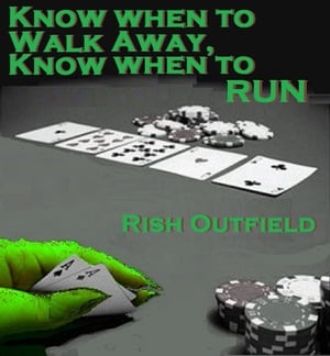 Know When To Walk Away, Know When To Run【電子書籍】[ Rish Outfield ]