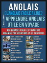 Anglais ( L’Anglais facile a lire ) - Apprendre Anglais Utile en Voyage Un livre anglais debutant avec 400 phrases pour apprendre anglais vocabulaire pour voyageurs【電子書籍】 Mobile Library