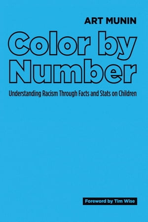 Color by Number Understanding Racism Through Facts and Stats on Children【電子書籍】[ Art Munin ]