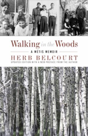 Walking in the Woods A M?tis Memoir【電子書籍】[ Herb Belcourt ]