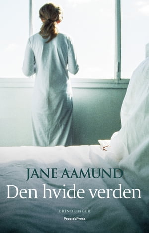 Den hvide verden Erindringer om storm, stille og k?rlighed【電子書籍】[ Jane Aamund ]