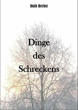 Dinge des Schreckens Kurzgeschichten【電子書籍】[ Ruth Herbst ]