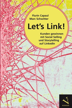 Let's Link! Kunden gewinnen mit Social Selling und Storytelling auf LinkedInŻҽҡ[ Flurin Capaul ]