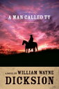 A Man Called Ty【電子書籍】 William Wayne Dicksion