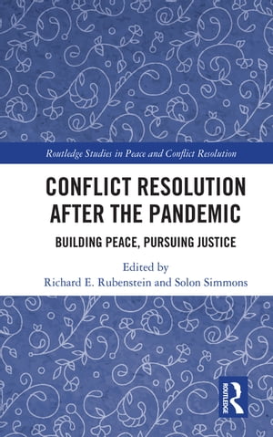 Conflict Resolution after the Pandemic Building Peace, Pursuing Justice