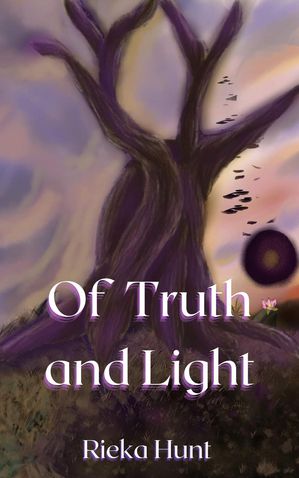 Of Truth and Light The Darkness Duology, #2Żҽҡ[ Rieka Hunt ]