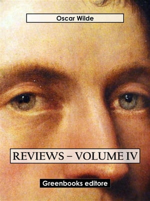 Reviews ? Volume IV【電子書籍】[ Oscar Wilde ]