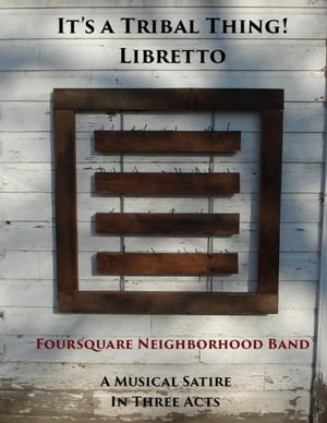 It's a Tribal Thing! Libretto