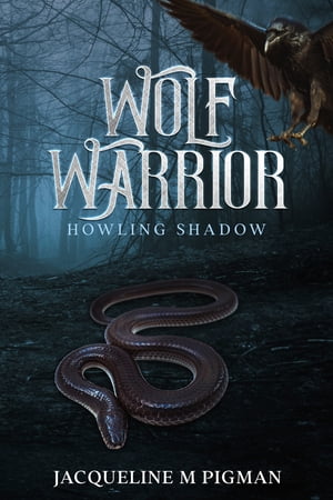 Wolf Warrior Howling Shadow【電子書籍】[ Jacqueline Pigman ]