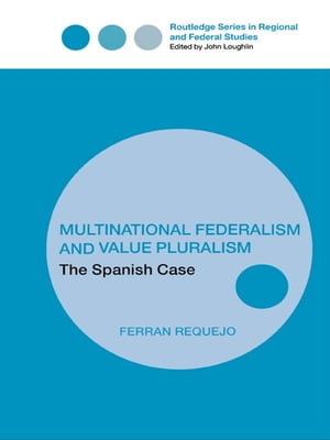 Multinational Federalism and Value Pluralism The Spanish Case