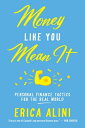 ŷKoboŻҽҥȥ㤨Money Like You Mean It Personal Finance Tactics for the Real WorldŻҽҡ[ Erica Alini ]פβǤʤ1,067ߤˤʤޤ