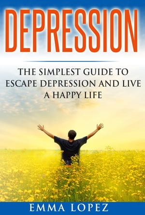 ŷKoboŻҽҥȥ㤨Depression: The Simplest Guide to Escape Depression and Live a Happy LifeŻҽҡ[ Emma Lopez ]פβǤʤ128ߤˤʤޤ