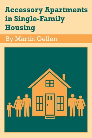 Accessory Apartments in Single-family Housing【電子書籍】[ Martin Gellen ]