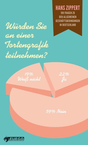 W?rden Sie an einer Tortengrafik teilnehmen? 199 Fragen und 197 Antworten zu den Allgemeinen Gesch?ftsbedingungen f?r das Leben in Deutschland