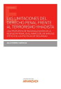 Las limitaciones del Derecho Penal frente al terrorismo Yihadista Una propuesta de racionalizaci?n de la respuesta penal en el marco de un an?lisis cr?tico de las pol?ticas de seguridad