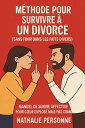 M?thode pour survivre ? un divorce (sans finir dans les faits divers) Manuel de ...