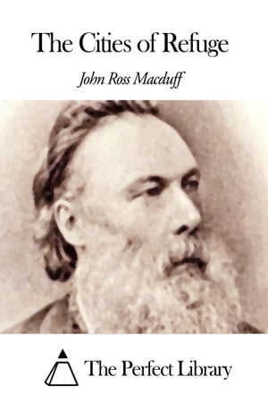 MACDUFF The Cities of Refuge【電子書籍】[ John Ross Macduff ]