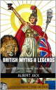 British Myths & Legends: Good Short Stories: Legends that made Britain Great【電子書...