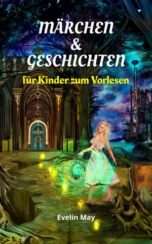 M?rchen und Geschichten f?r Kinder zum Vorlesen, Gute Nacht Geschichten f?r Kinder Die sch?nsten Kinderm?rchen, Vorlesebuch f?r Kinder zum Einschlafen, M?rchenbuch, Kindergeschichten zum VorlesenŻҽҡ[ Evelin May ]