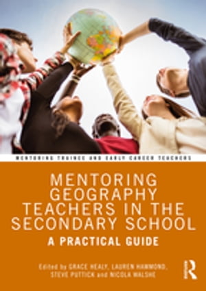 Mentoring Geography Teachers in the Secondary School A Practical Guide