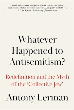 Whatever Happened to Antisemitism?