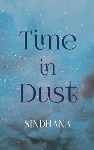 Time in Dust【電子書籍】[ Sindhana ]