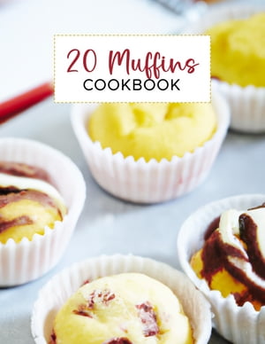 20 Muffins Cookbook A collection of 20 popular m