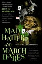 Mad Hatters and March Hares All-New Stories from the World of Lewis Carroll's Al...