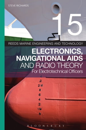 Reeds Vol 15: Electronics, Navigational Aids and Radio Theory for Electrotechnical OfficersŻҽҡ[ Steve Richards ]