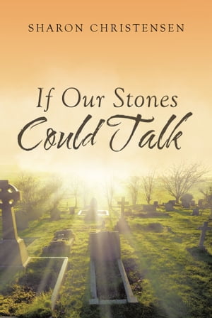If Our Stones Could Talk【電子書籍】 Sharon Christensen