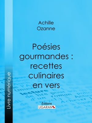 Poésies gourmandes : recettes culinaires en vers