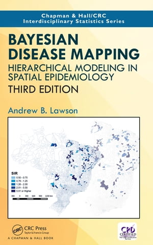 Bayesian Disease Mapping Hierarchical Modeling in Spatial Epidemiology, Third Edition