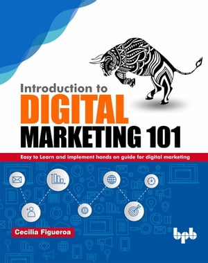 Introduction to Digital Marketing 101【電子書籍】[ Cecilia Figueroa ]