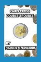 Chris Cross Double Trouble【電子書籍】[ Francis M. Edwards ]