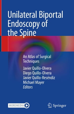 Unilateral Biportal Endoscopy of the Spine An Atlas of Surgical Techniques