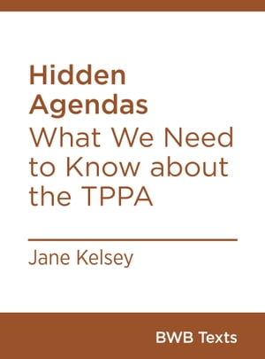 ŷKoboŻҽҥȥ㤨Hidden Agendas What We Need to Know about the TPPAŻҽҡ[ Jane Kelsey ]פβǤʤ378ߤˤʤޤ