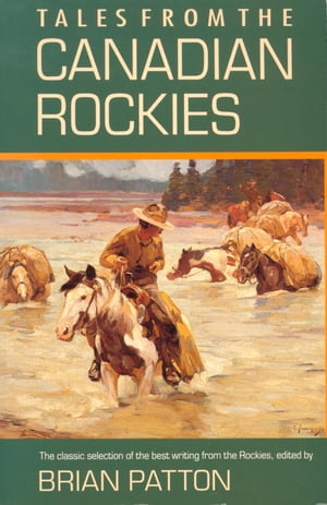 Tales from the Canadian Rockies【電子書籍】[ Brian Patton ]