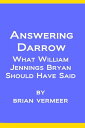 Answering Darrow : What William Jennings Bryan S