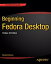 Beginning Fedora Desktop Fedora 20 Edition【電子書籍】[ Richard Petersen ]