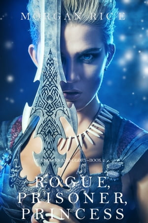 Rogue, Prisoner, Princess (Of Crowns and GloryーBook 2)