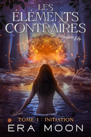 Les ?l?ments contraires - Tome 1 Initiation