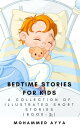 Bedtime stories for Kids A Collection of Illustrated Short stories【電子書籍】[ Mohammed Ayya ]