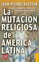 La mutaci?n religiosa en Am?rica Latina Para una sociolog?a del cambio social en la modernidad perif?rica