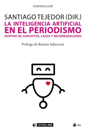 La Inteligencia Artificial en el periodismo Mapping de conceptos, casos y recomendaciones