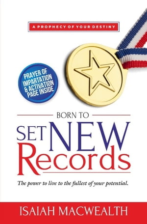 BORN TO SET NEW RECORDS The power to live to the fullest of your potential