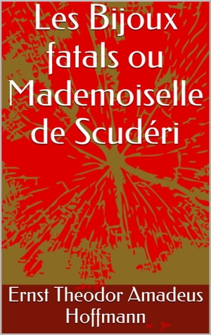 Les Bijoux fatals ou Mademoiselle de Scudéri